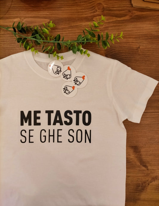 T-shirt ME TASTO SE GHE SON